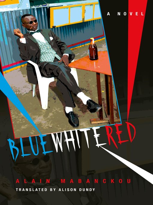 Title details for Blue White Red by Alain Mabanckou - Available